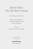 Toledot Yeshu: The Life Story of Jesus: Two Volumes and Database. Vol. I: Introduction and Translation. Vol. II: Critical Edition (Texts and Studies ... Judaism, 159) (English and Hebrew Edition)