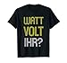 Watt Volt Ihr? Elektriker Elektroniker Shirt Elektromeister T-Shirt
