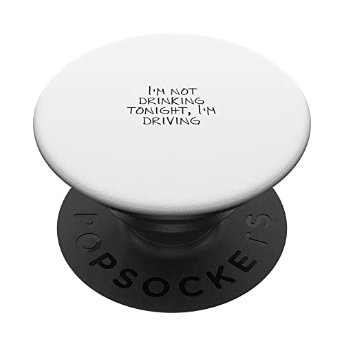 I'm not drinking tonight, I'm driving PopSockets Swappable PopGrip, Black