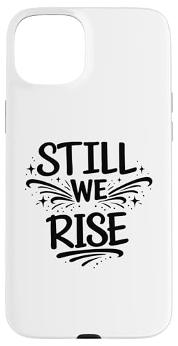 Still We Rise motivational inspirational quote �X�}�z�P�[�X iPhone 15 Plus �p