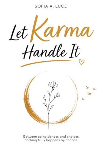 Let Karma Handle It: Between Coincidences and Choices, Nothing Truly Happens by Chance