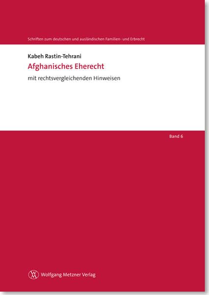 Afghanisches Eherecht: mit rechtsvergleichenden Hinweisen (Schriften zum deutschen und ausländischen Familien- und Erbrecht)