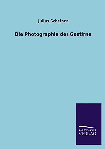 Die Photographie Der Gestirne (German Edition)
