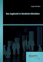 Das Jagdrecht in Nordrhein-Westfalen 3954257564 Book Cover