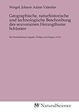  Geographische, naturhistorische und technologische Beschreibung des souverainen Herzogthums Schlesien: Die Fürstenthümer Liegnitz, Wohlau und Glogau, 5.Teil
