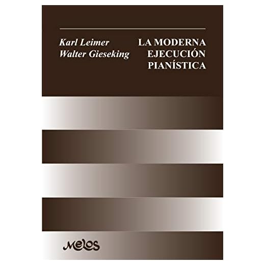 LA MODERNA EJECUCIÓN PIANÍSTICA: con numerosos ejemplos musicales