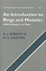 An Introduction to Rings and Modules: With K-Theory in View (Cambridge Studies in Advanced Mathematics) by A. J. Berrick-Wow! eBook