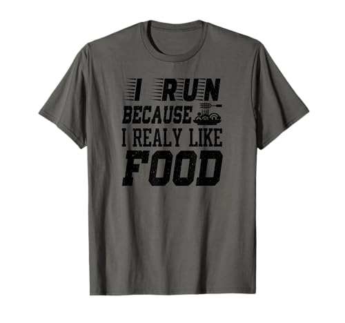 Image of I Run Because I Really Like Food - Funny Food Lover T-Shirt