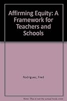 Affirming Equity: A Framework for Teachers and Schools 0787260010 Book Cover