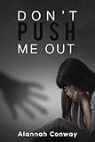 Don't Push Me Out