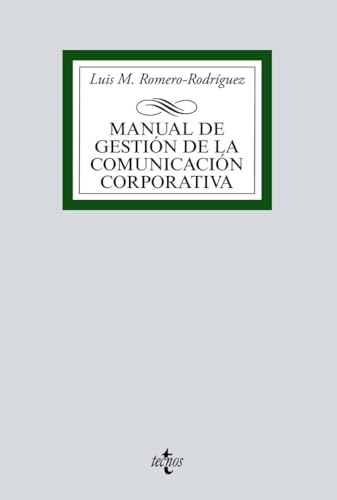 Manual de gestión de la comunicación corporativa (Derecho - Biblioteca Universitaria de Editorial Tecnos)