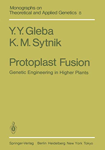 Protoplast Fusion: Genetic Engineering in Higher Plants (Monographs on Theoretical and Applied Genetics, Band 8)
