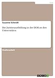 Die Juristenausbildung in der DDR an den Universitäten