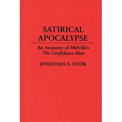 [(Satirical Apocalypse : An Anatomy of Melville's the Confidence-Man)] [By (author) Jonathan A. Cook] published on