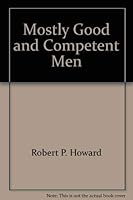Mostly Good and Competent Men 0912226234 Book Cover
