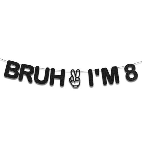 Bruh Im 8 Banner Happy 8th Black Glitter Birthday Decorations Cheers to 8 Years Hello Eighth Funny Party Sign Party Decorations for Boy Girl Teens Supplies
