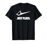 Funny Dentist Just Floss Dental Office Gift T-Shirt Small