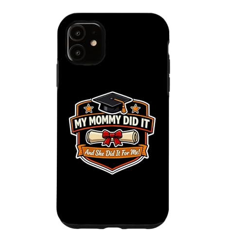 My Mommy Did It Graduated Mom Proud Boy Mother �X�}�z�P�[�X iPhone 11 �p