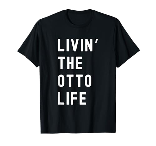 Otto Living The Otto Life Name Funny T-Shirt
