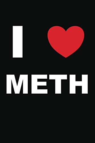 I Love Meth Inappropriate Notebook Gag Gift