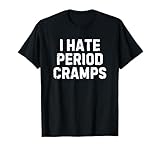 I Hate Period Cramps Design Merch for Women