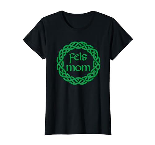 Feis Mom Irish Dance Women Girls Irish Dancer T-Shirt