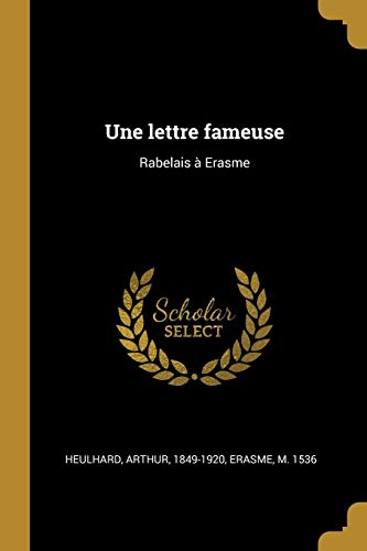 Une lettre fameuse: Rabelais à Erasme (French Edition)