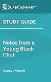 Study Guide: Notes from a Young Black Chef by Kwame Onwuachi (SuperSummary)
