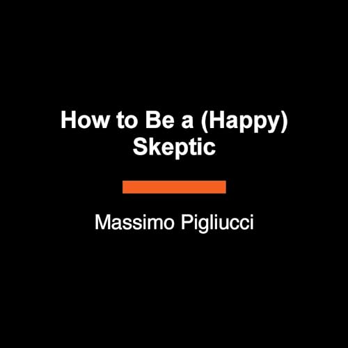 Page de couverture de How to Be a (Happy) Skeptic