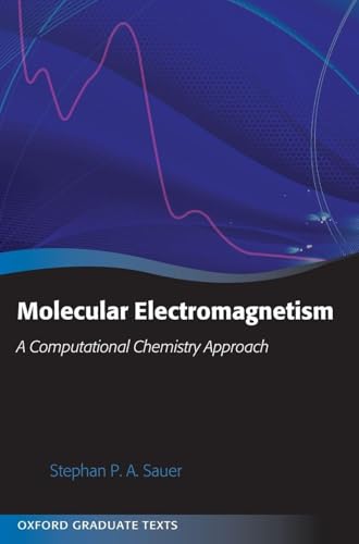 Molecular Electromagnetism: A Computational Chemistry Approach (Oxford Graduate Texts)