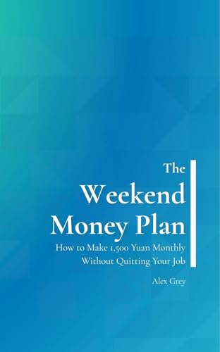 The Weekend Money Plan: How to Make 1,500 Yuan Monthly Without Quitting Your Job