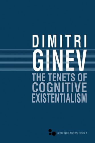 The Tenets of Cognitive Existentialism (Series In Continental Thought Book 42)