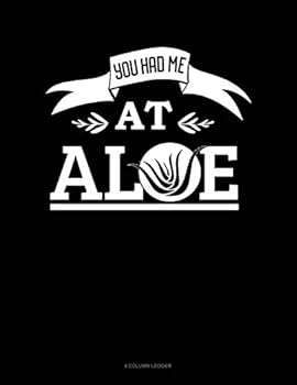 Paperback You Had Me at Aloe: 4 Column Ledger Book