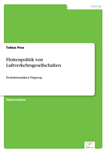 Flottenpolitik von Luftverkehrsgesellschaften: Produktionsfaktor Flugzeug (German Edition)