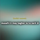  musafri k may bagher la ta zarli di