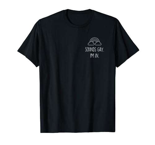LGBT Statement Regenbogen Gay Pride - Lustiges Pride LGBTQ Sounds Gay I'm In Geschenk T-Shirt für Frauen - Klassisch geschnittenes Unisex T-Shirt mit Kurzarm und Crew-Ausschnitt - Schwarz, S