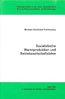 Sozialistische Warenproduktion Und Betriebswirtschaftslehre: Zur Entwicklung Der Unternehmen Und Der Unternehmenstheorie Im Sozialismus Sowjetischen T 3428045564 Book Cover