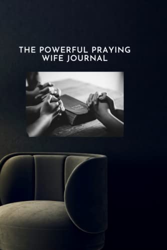THE POWERFUL PRAYING WIFE JOURNAL: PRAYERFUL WIFE JOURNAL