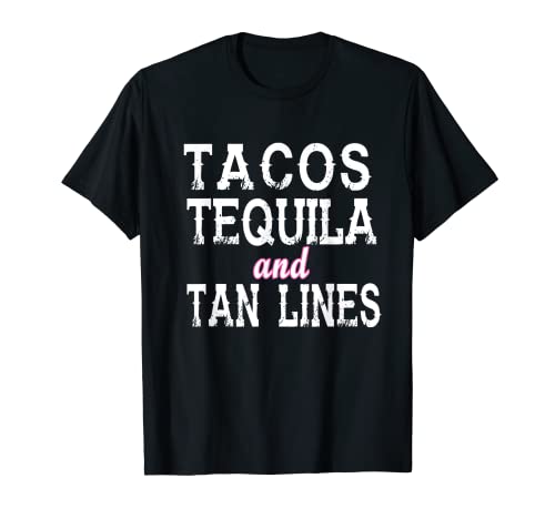 Camiseta Tacos Tequila and Tan Lines Camiseta