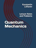 Quantum Mechanics: Lecture Notes and Problems (Essential Graduate Physics) B0D7S1GXDG Book Cover