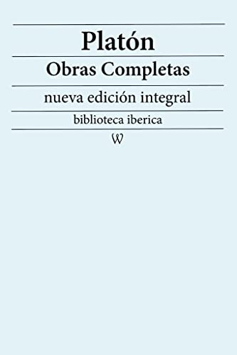 Platón: Obras completas (nueva edición integral): precedido de la biografia del autor (bibliote...