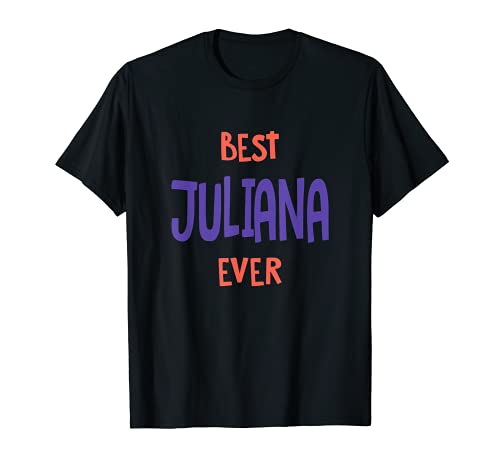 Mejor Juliana Ever Personalizado Nombre Personalizado Apodo Camiseta