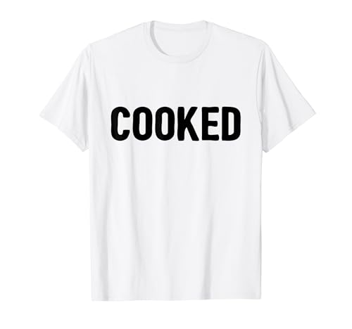 Cooked - Funny Cursing Safe Swear Word Gen Z Slang Meme T�V���c