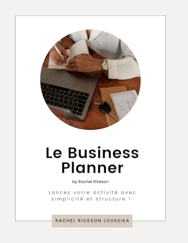 Le Business Planner by Rachel Rickson: Lancez votre activité avec simplicité et structure !