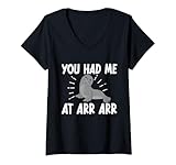 Femme Sceau You Had Me at Arr Arr T-Shirt avec Col en V