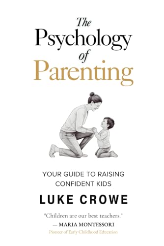 The Psychology of Parenting: Your guide to raising confident kids