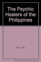 The Psychic Healers of the Philippines 0882705083 Book Cover
