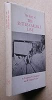 The story of the Settle-Carlisle line: being an account of the conception, construction and operation of a main-line railway over the Pennine Hills B0000CMV3W Book Cover