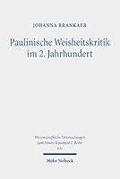 Paulinische Weisheitskritik Im 2. Jahrhundert: Die Rezeption Von 1 Kor 1-4 Durch Christliche Intellektuelle (German Edition) 3161645189 Book Cover