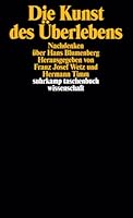 Die Kunst Des Uberlebens: Nachdenken Uber Hans Blumenberg 3518290223 Book Cover